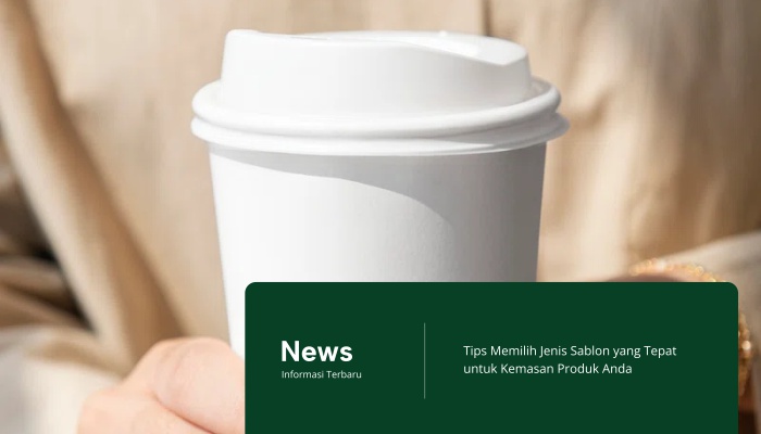 Tips Memilih Jenis Sablon yang Tepat untuk Kemasan Anda